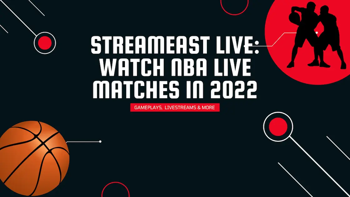Streameast Live| Watch NBA Live Matches In 2022