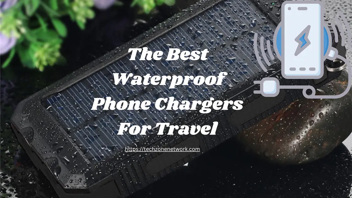 Best Waterproof Phone Chargers for Travel